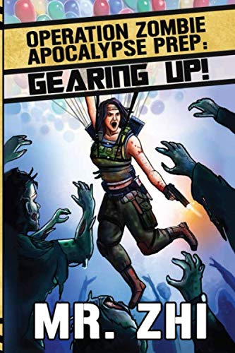 F.R.E.E Operation Zombie Apocalypse Prep: Gearing Up!: Defend. Protect. Survive. R.A.R