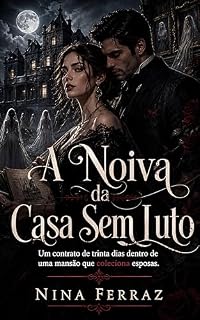 Livro A Noiva da Casa Sem Luto: Um Contrato de Trinta Dias Dentro de uma Mansão que Coleciona Esposas