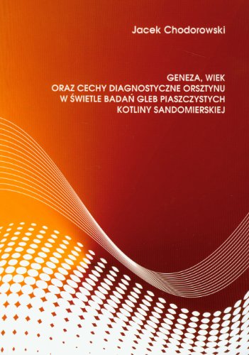 Geneza wiek oraz cechy diagnostyczne orsztynu w swietle badan gleb piaszczystych kotliny sandomierskiej