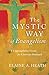 Mystic Way of Evangelism: A Contemplative Vision for Christian Outreach by Elaine A. Heath