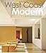 West Coast Modern: Architecture, Interiors & Design by Zahid Sardar, Matthew Millman