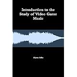 Introduction to the Study of Video Game Music