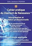 Numérologie Le cahier pratique du Diamant de Naissance: Interprétation, orientation professionelle by Eric Jackson Perrin