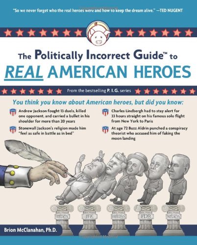 "The Politically Incorrect Guide to Real American Heroes (Politically Incorrect Guides)" av Brion McClanahan