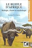 Image de Le Buffle d'Afrique : Biologie, chasse et mythologie