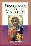 Discourses in Matthew: Jesus Teaches the Church by David P. Scaer