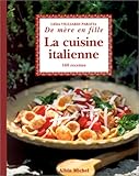 La Cuisine italienne... de mère en fille : 160 recettes by 