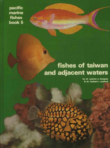 Fishes of Taiwan and Adjacent Waters (Pacific Marine Fishes, Book B) (Bk. 5) by Warren E. Burgess