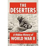 The Deserters: A Hidden History of World War II by Glass, Charles (2013)