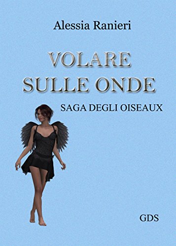 Volare Sulle Onde Volume Secondo Saga Degli Oiseaux - 