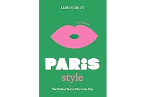 The Little Book of Paris Style: The fashion story of the iconic city (Fashion Destinations)