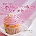 Perfect Cupcakes, Cookies & Muffins 1740899881 Book Cover