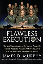 Flawless Execution: Use the Techniques and Systems of America's Fighter Pilots to Perform at Your Peak and Win the Battles of the Business World