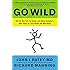 Go Wild: Eat Fat, Run Free, Be Social, and Follow Evolution's Other Rules for Total Health and Well-being