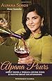 Alpana Pours: About Being a Woman, Loving Wine, and Having Great Relationships