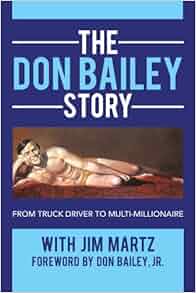 The Don Bailey Story From Truck Driver To Multi Millionaire