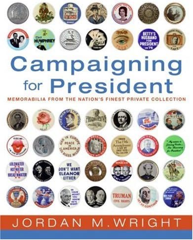 Campaigning for President - Political Memorabilia From the Nation's Finest Private Collection