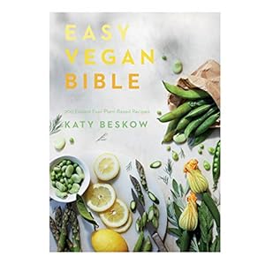 Easy Vegan Bible: 200 Easiest Ever Plant-Based Recipes