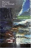 Front cover for the book The Land I Came Through Last by Robert Gray