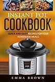 Instant Pot Cookbook: Quick and Easy Recipes for Your Homemade Meals