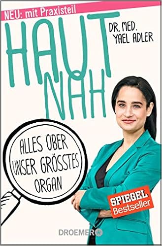 Haut Nah Alles Uber Unser Grosstes Organ Neu Mit Praxisteil Erweiterte Ausgabe 2018 Adler Yael 9783426276990 Amazon Com Books