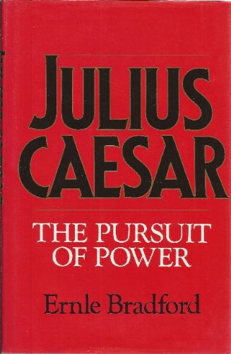 "Julius Caesar - The Pursuit of Power" av Ernle Bradford