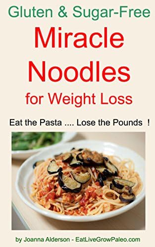 MIRACLE NOODLES for Weight Loss (Gluten & Sugar-Free Pasta Book 2)