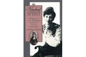 Kindred Spirit: A Biography of L. M. Montgomery, Creator of Anne of Green Gables