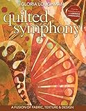 Quilted Symphony - A Fusion of Fabric, Texture & Design by Gloria Loughman