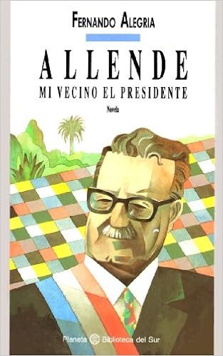 Allende Mi Vecino El Presidente Fernando Alegria Amazon Com Books