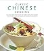 Classic Chinese Cooking: Delicious dishes from one of the world's best-loved cuisines: 150 authentic by 