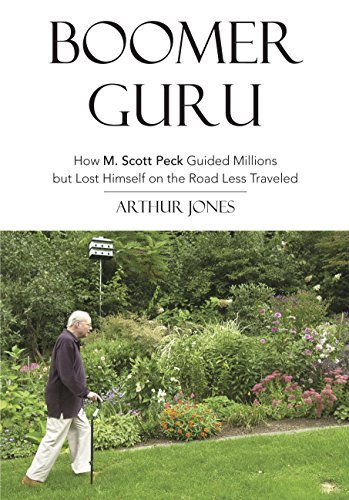 Boomer Guru: How M. Scott Peck Guided Millions but Lost Himself on the Road Less Traveled