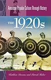 The 1920s (American Popular Culture Through History)