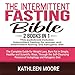 The Intermittent Fasting Bible: 2 Books in 1: The Complete Guide for Weight Loss, Burn Fat in Simple, Healthy and Scientific Ways, Through the Self-Cleansing Process of Autophagy and Ketogenic Diet by 