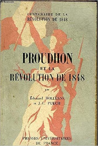 Proudhon Et La Revolution De 1848 Par Edouard Dolleans Et Jules L Puech Dolleans Edouard Puech J L Amazon Com Books