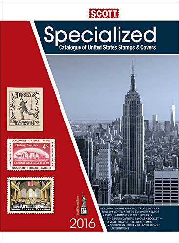 Scott Specialized Catalogue of United States Stamps & Covers 2016: Confederate States-Canal Zone-Dan Scott Specialized Catalogue of United States Stamps & Covers 2016: Confederate States-Canal Zone-Dan