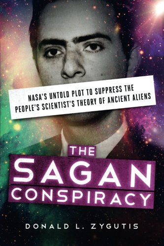 The Sagan Conspiracy: NASA’s Untold Plot to Suppress The People’s Scientist’s Theory of Ancient Aliens