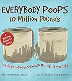 Everybody Poops 10 Million Pounds: Astounding Fecal Facts from a Day in the City