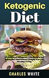 Ketogenic Diet Recipes: 101 Delicious Recipes on Ketogenic Diet for Quick and Guaranteed Weight Loss by Charles White