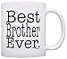 Gift for Brother Best Brother Ever Birthday Gift for Sibling Gift Coffee Mug Tea Cup White