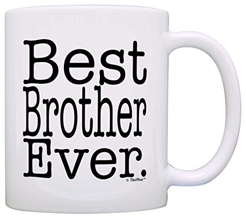 Gift for Brother Best Brother Ever Birthday Gift for Sibling Gift Coffee Mug Tea Cup White