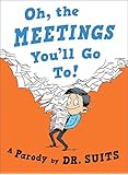 Oh, The Meetings You'll Go To!: A Parody