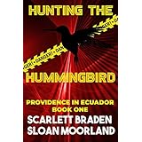 Hunting The Hummingbird: Providence in Ecuador Book One