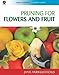 Pruning for Flowers and Fruit (CSIRO PUBLISHING Gardening Guides) by