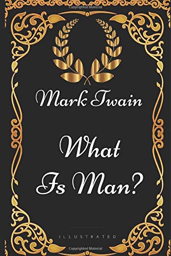 Amazon What Is Man By Mark Twain Illustrated Mark Twain Classics