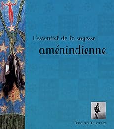 L' essentiel de la sagesse amérindienne