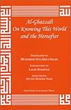 Al-Ghazzali On Knowing This World and the Hereafter (Great Books of the Islamic World)