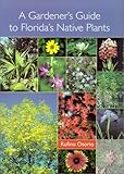 A Gardener's Guide to Florida's Native Plants by