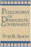 Philosophy of Democratic Government, Simon, Yves R., 0268038031