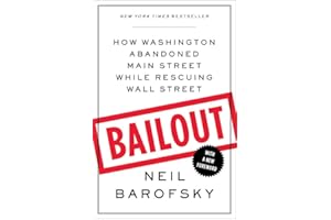 Bailout: How Washington Abandoned Main Street While Rescuing Wall Street